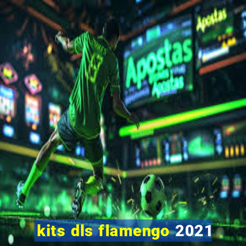 kits dls flamengo 2021